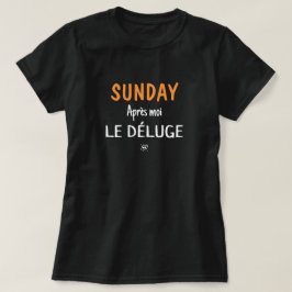 Skämt (Söndag: Après moi, le déluge) mot söndag 2 T Shirt