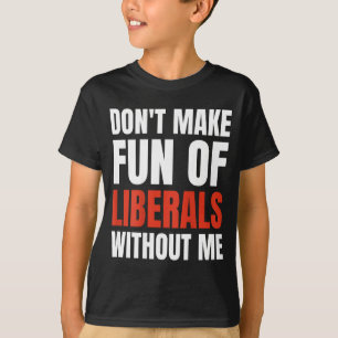 Skämta Inte Ut Liberaler Utan Mig (på baksidan) T Shirt