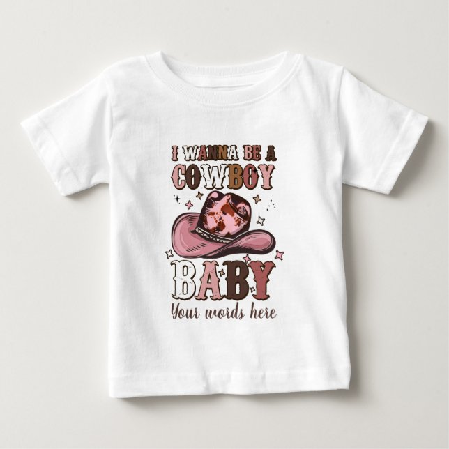 Skapa dig om jag vill vara en Cowboy Baby T Shirt (Framsida)