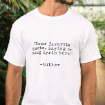 Skapa din egen Anpassningsbar offert T Shirt<br><div class="desc">Skapa din egen anpassningsbar citat t-shirt. Vintage med minimalistisk anpassade,  skrivmaskin,  typografi.</div>