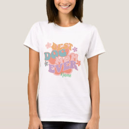 Skapa din egen bästa Hund Mamma någonsin T Shirt