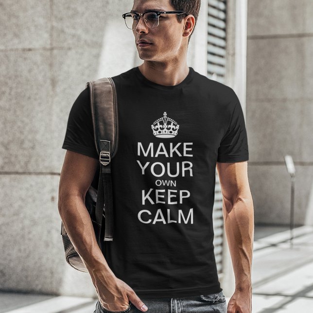 Skapa din egen Behålla-Lugn - mall T Shirt (Skapare uppladdad)