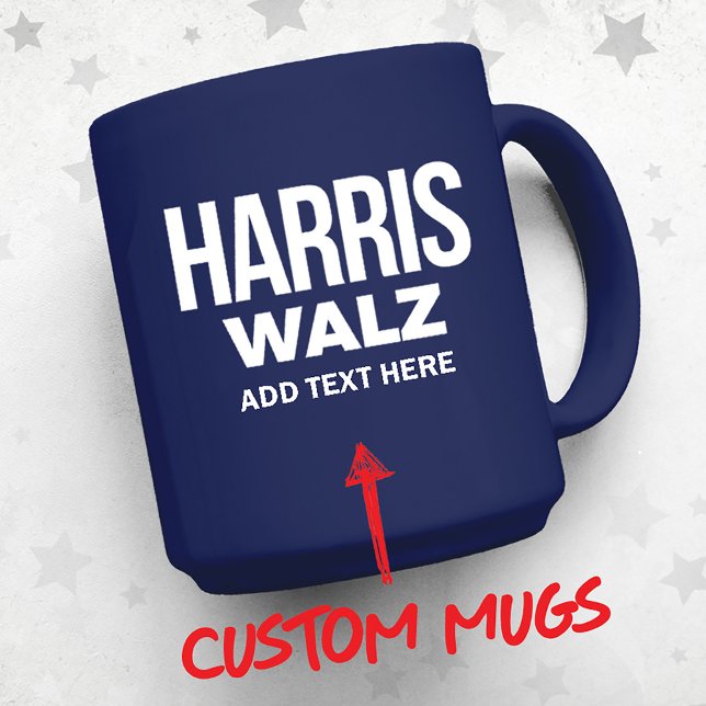 Skapa din egen Harris Walz 2024 Mugg (Harris Walz Custom Campaign Mug, Gifts and Apparel. Add your own text or slogan!)