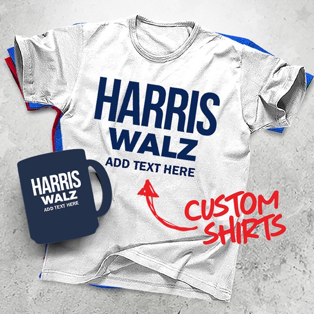 Skapa din egen Harris Walz 2024 T Shirt (Harris Walz Custom Campaign T-shirts, Gifts and Apparel. Add your own text or slogan!)