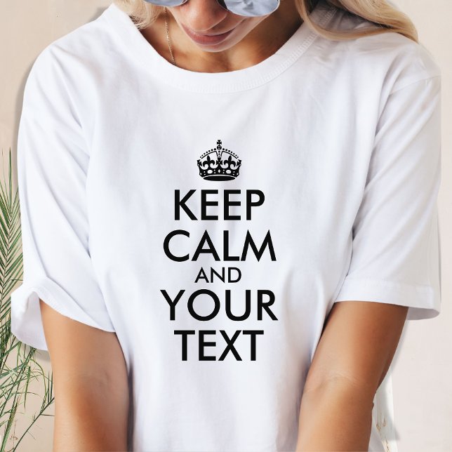 Skapa din egen Lugn för Behålla, svart och vit T Shirt (Skapare uppladdad)