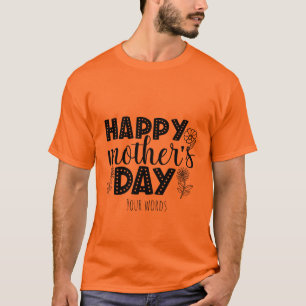 Skapa din egen Lycklig Mors dag T Shirt