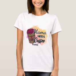 Skapa din egen Mamma behöver kaffe T Shirt