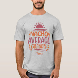 Skapa din egen Nacho Average Grandpa T Shirt