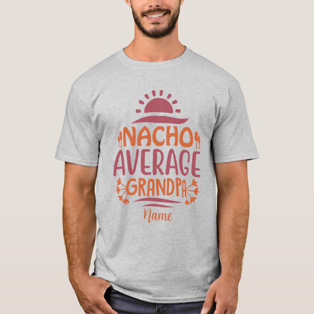 Skapa din egen Nacho Average Grandpa T Shirt (Framsida)