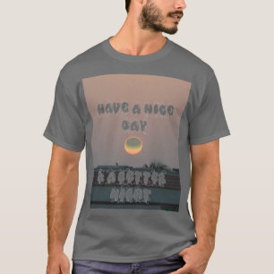 skapa din egen Nicedag och en bättre natt T Shirt