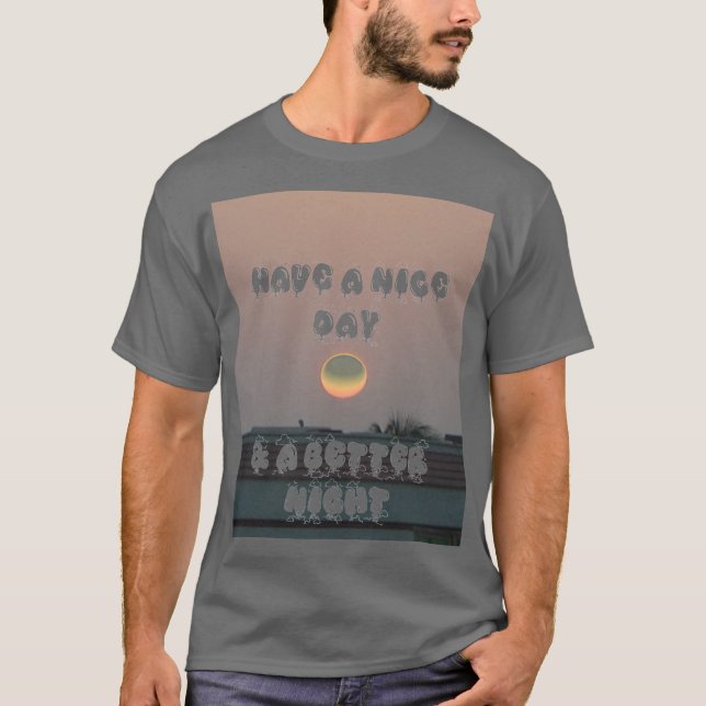 skapa din egen Nicedag och en bättre natt T Shirt (Framsida)