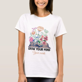 Skapa din egen odling av ditt sinne Bok Älskare T Shirt
