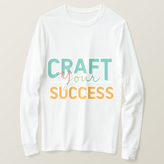 Skapa din framgång t shirt