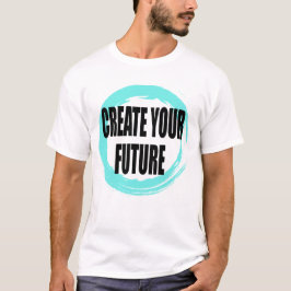 Skapa Din Framtid Motiverande Typografi T-Shirt