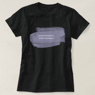 Skapa din verklighet för att fortsätta drömmen t shirt