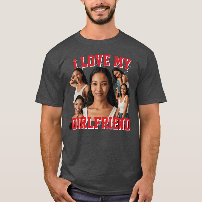 Skapa ditt eget Bootleg Photo I Kärlek Min flickvä T Shirt (Framsida)