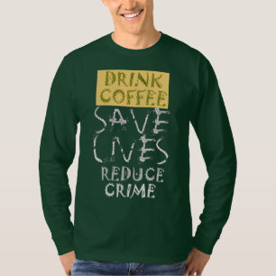 Skapa ditt eget Drink Coffee SaveLife Reduction Cr T Shirt