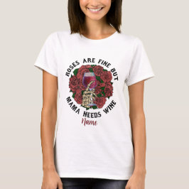 Skapa ditt eget Mamma Needs Vin T Shirt