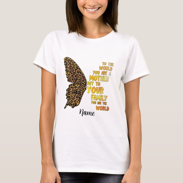 Skapa ditt eget Mor du är vår världsfjäril T Shirt (Framsida)