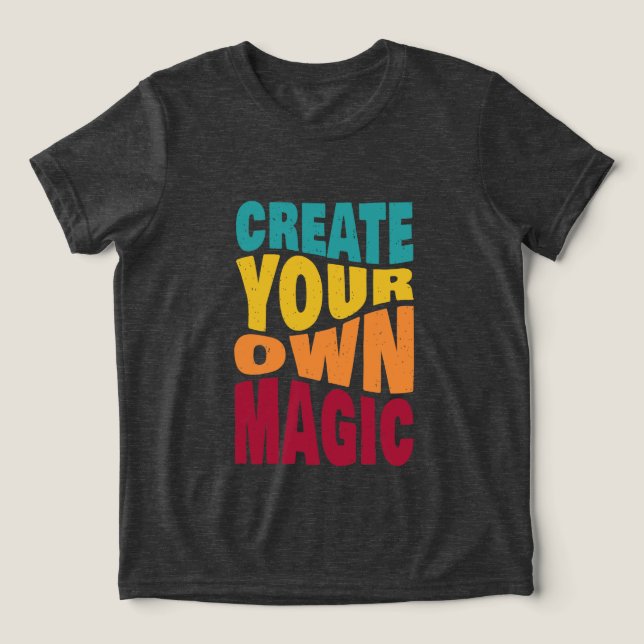 Skapa egen magi - Motiveringell typografi T Shirt (Design Framsida)