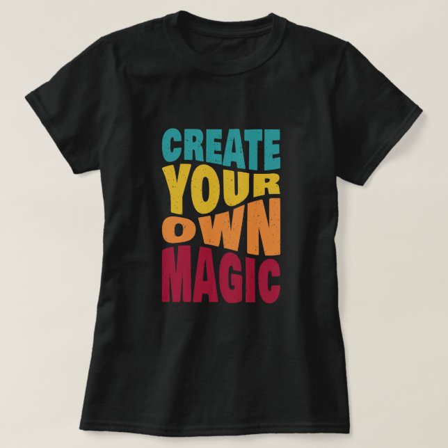 Skapa egen magi - Motiveringell typografi T Shirt (Design framsida)