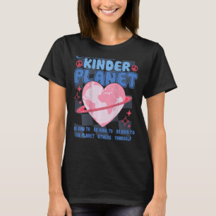 Skapa en Kinder Planet Be Kinder Aesthetic Trend T Shirt