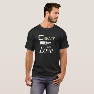 Skapa ett liv du Kärlek - inspirationsmotivation T Shirt