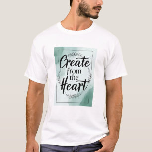Skapa från hjärtat alternativ 2 t shirt