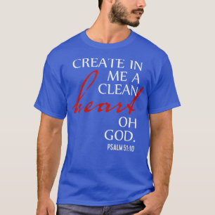 Skapa i mig ett rent hjärta, Gud Psalm 51 10 T Shirt