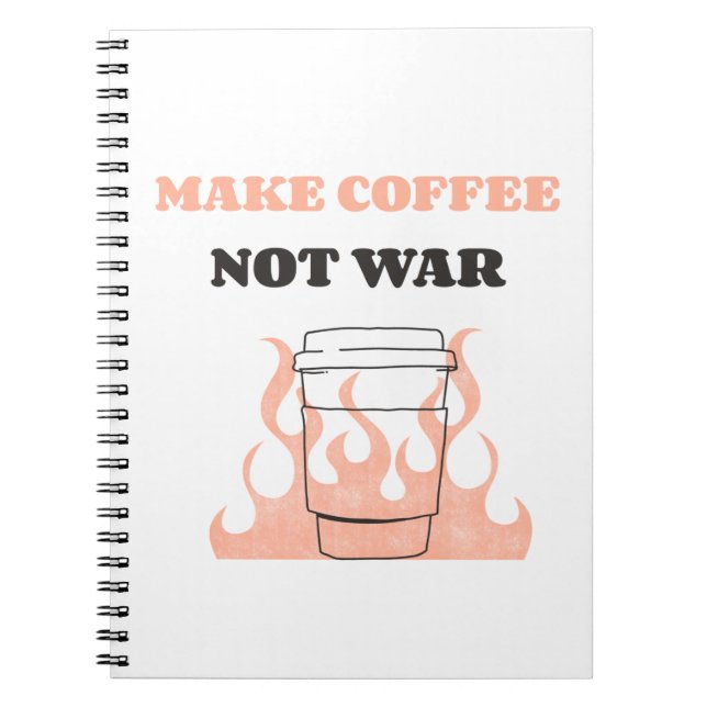 Skapa kaffe inte Krig Anteckningsbok (Framsidan)