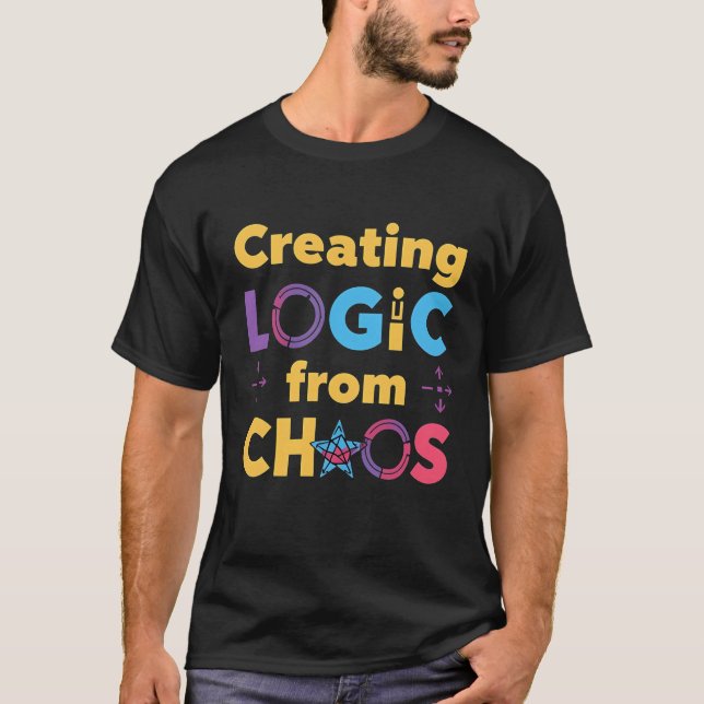 Skapa logik från kaos – Programmerarkodningscitat T Shirt (Framsida)