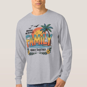 Skapa Minnen Familje Vibe Tillsammans T Shirt