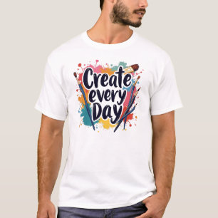 Skapa varje dag - Bygga upp din kreativitet T Shirt