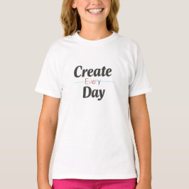 Skapa varje dag t shirt