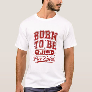Skapad Med En Vild Fri Ande Skapad T Shirt