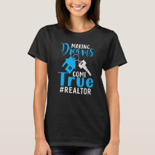 Skapar Dreams Kom True Realtor Apparel Realtor Re T Shirt