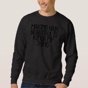 Skapar Hair Bevackra är Kinda My Sak Lång Ärmad Tröja
