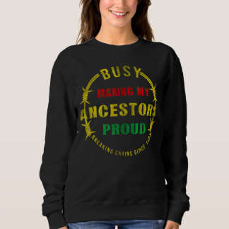 Skapar mina ancestors Proud Breaking Chains Sin T Shirt