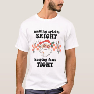 Skapar Sprit Bright Keeping Ansikte Tight Santa Cl T Shirt