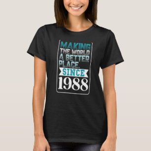 Skapar världen ett bättre ställe sedan 1988 t shirt