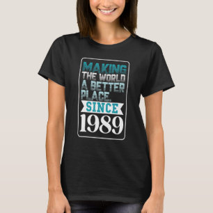 Skapar världen ett bättre ställe sedan 1989 t shirt