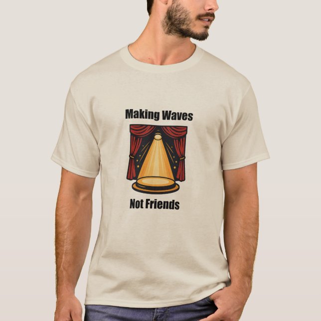 Skapar Vinkara, inte vänner, störande landvinning  T Shirt (Framsida)