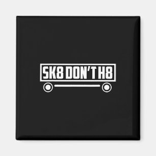 Skate Don't H8 - Roligt Magnet
