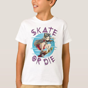 Skate eller die Skateboarder Girl T Shirt