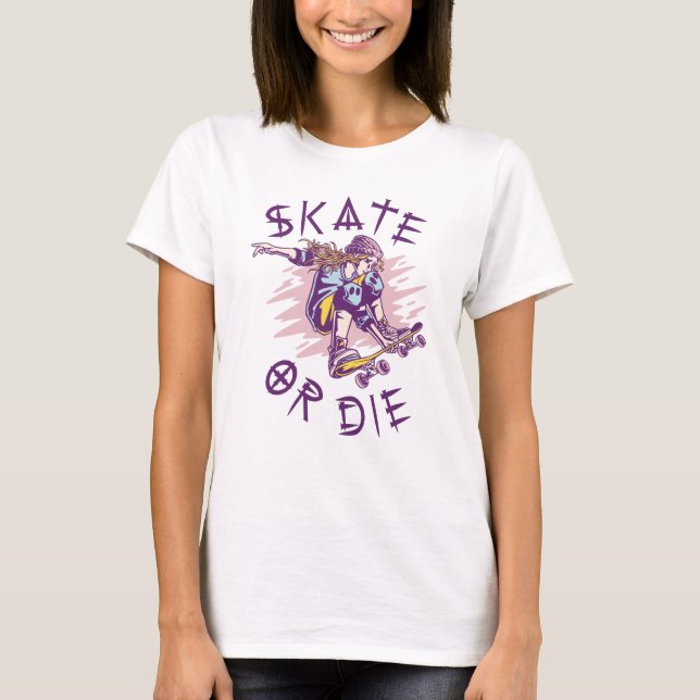 Skate eller die Skateboarder Girl T Shirt (Framsida)