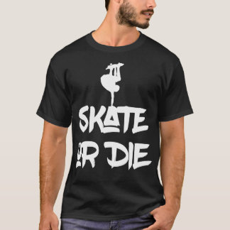 Skate eller Die T Shirt