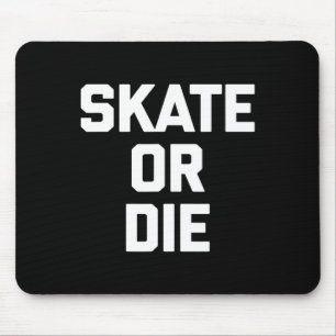 Skate eller dö Roligt Skateboard Skridskoåkare Ska Musmatta
