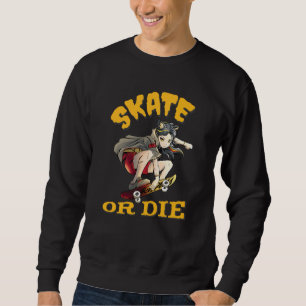 Skate eller dö Skateboard tjej Lång Ärmad Tröja