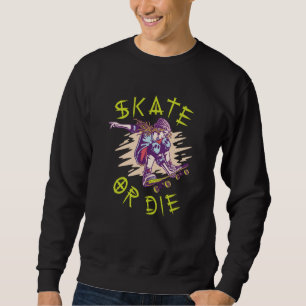 Skate eller dö Skateboarder Flicka Lång Ärmad Tröja