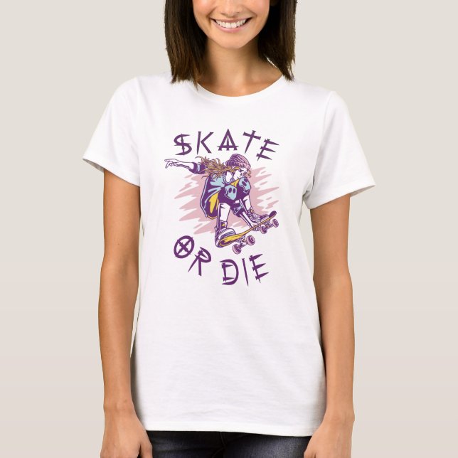 Skate eller dö Skateboardtjej T Shirt (Framsida)